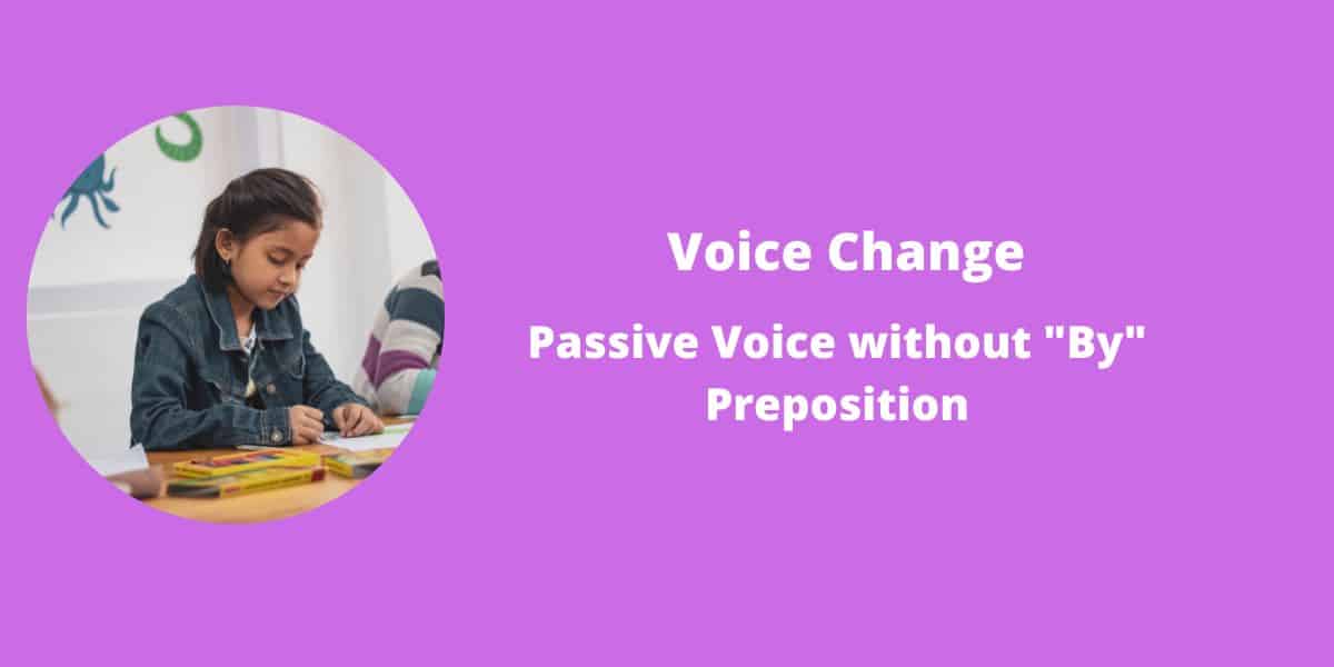 Passive Voice without By