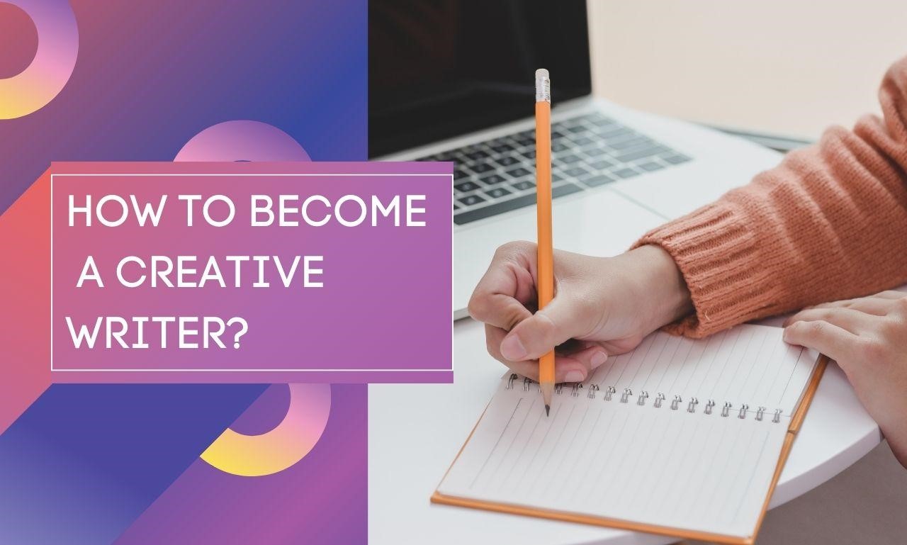 How To Become a Creative Writer